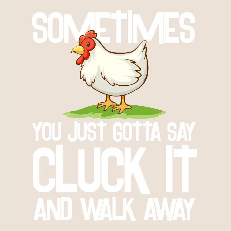parfois juste dire cluck it Design