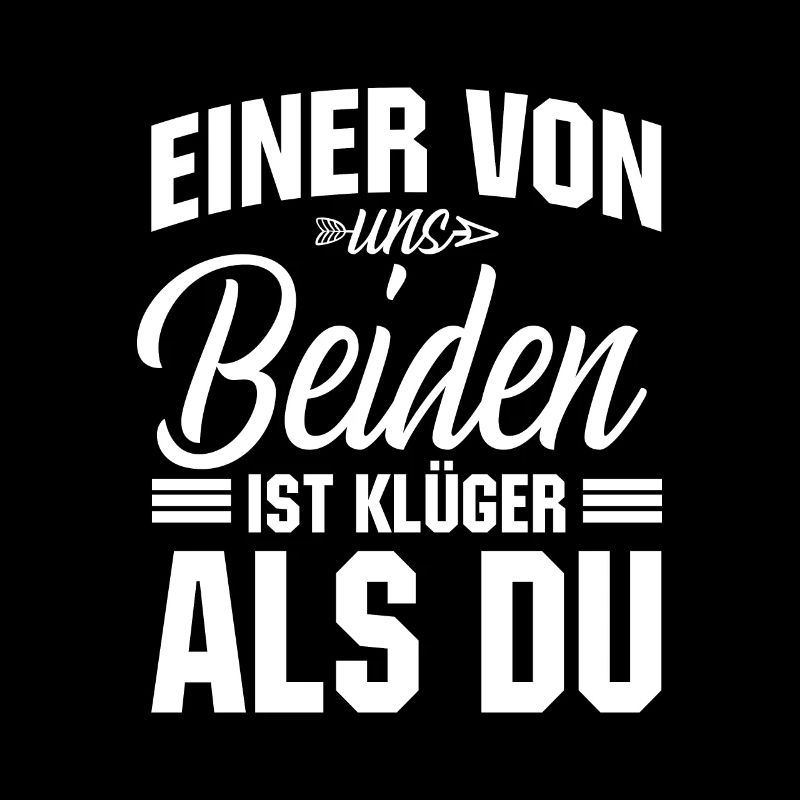 Ein Von Uns Beiden Ist Klüger Als Du