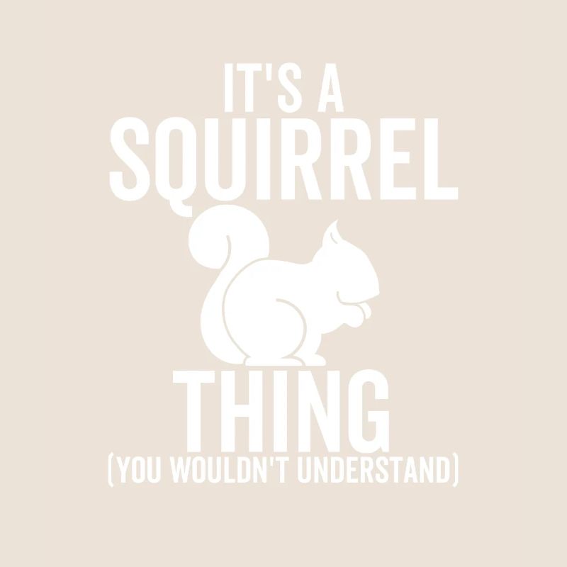 It's a Squirrel Thing You Wouldn't Understand