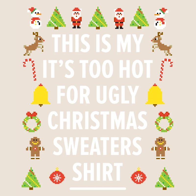 Trop chaud pour les pulls de Noël laids Drôles de Noël