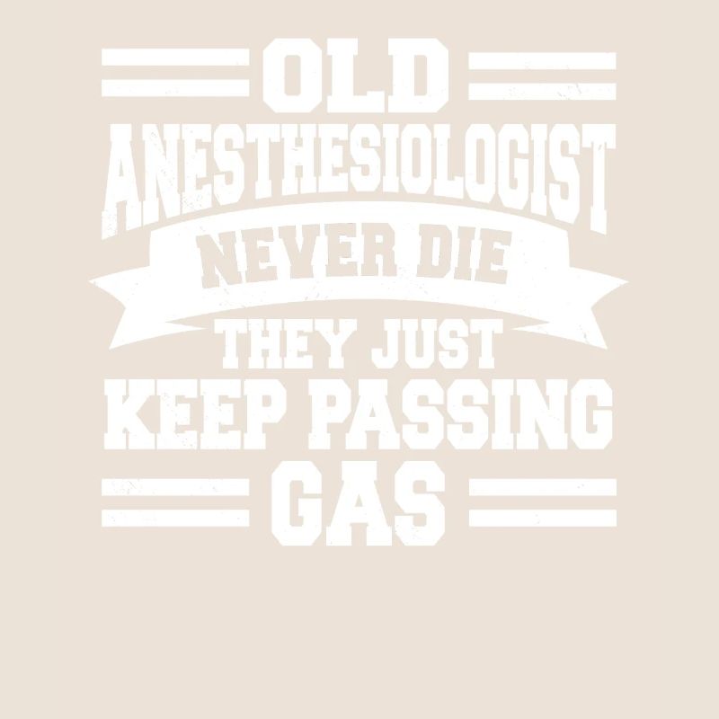 Old Anesthesiologist Never Die