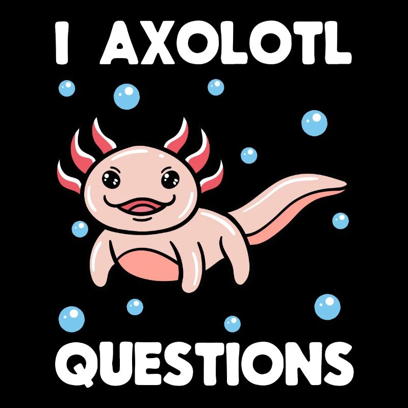 I Axolotl Questions