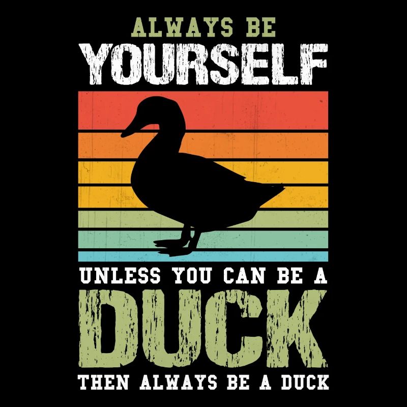 Always Be Yourself Unless You Can Be A Duck Cute
