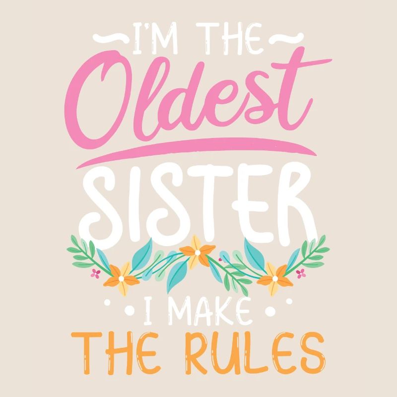 Ich bin die älteste Schwester, ich mache die Regeln