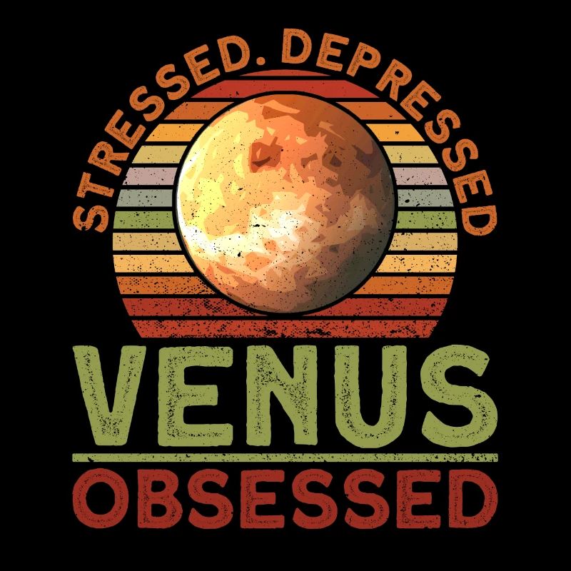 Stressed. Depressed. Venus. Obsessed. - Venus