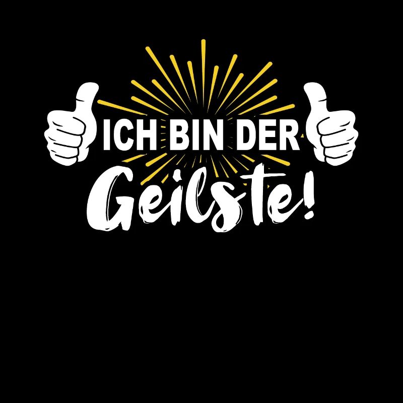 Geiler Typ Geil Ich bin der Geilste