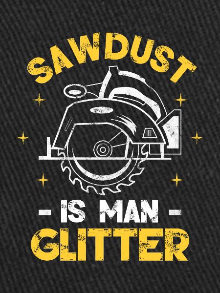 Sawdust Is Man Glitter