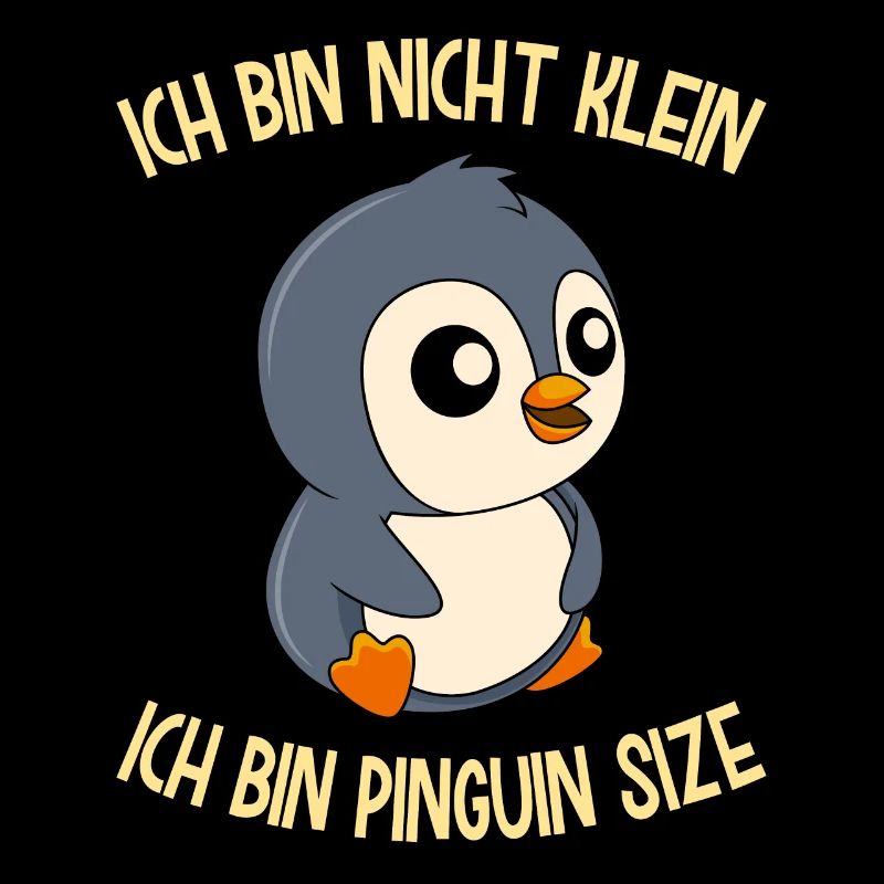Pinguin Spruch nicht klein Pinguin Size