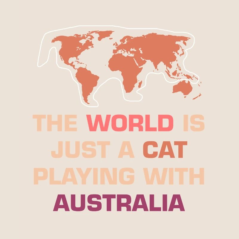 The world is just a cat that competes with Australia