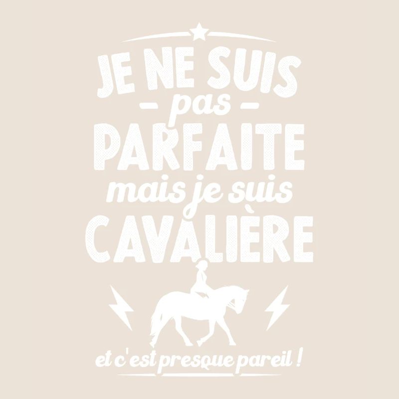 Je ne suis pas parfaite mais je suis Cavalière