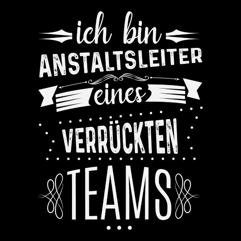 Ich Bin Anstaltsleiter Eines Verrückten Teams