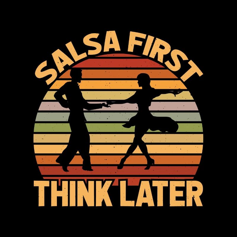 Salsa First Think Later Dance Dancing