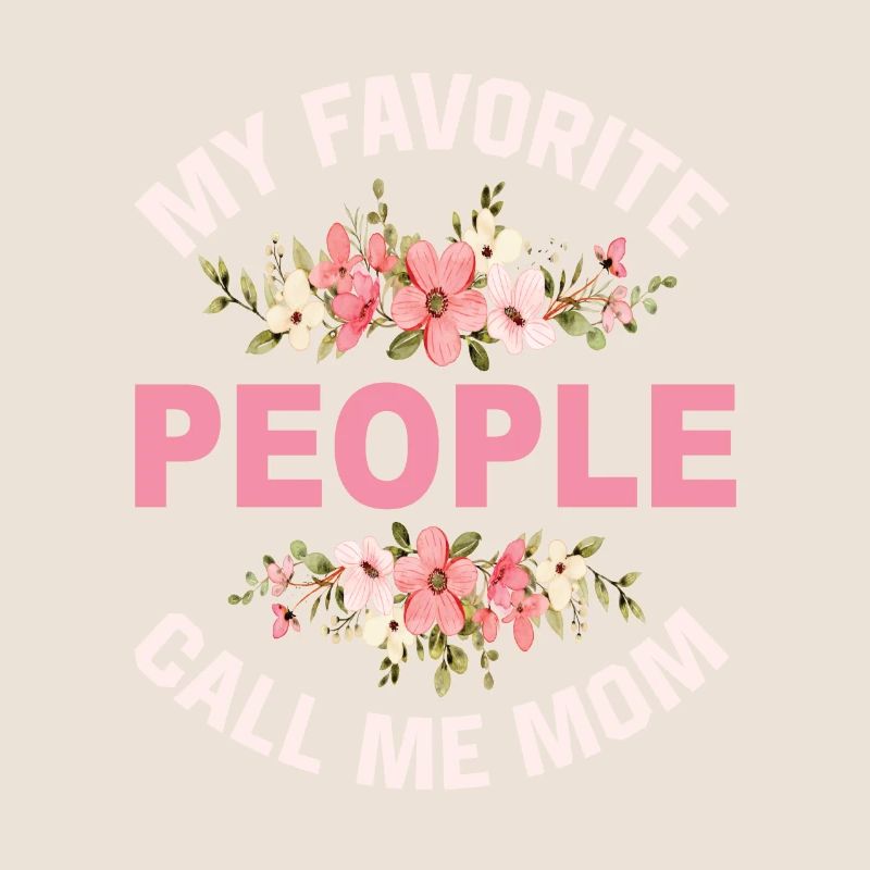 My Favorite People Call Me Mom