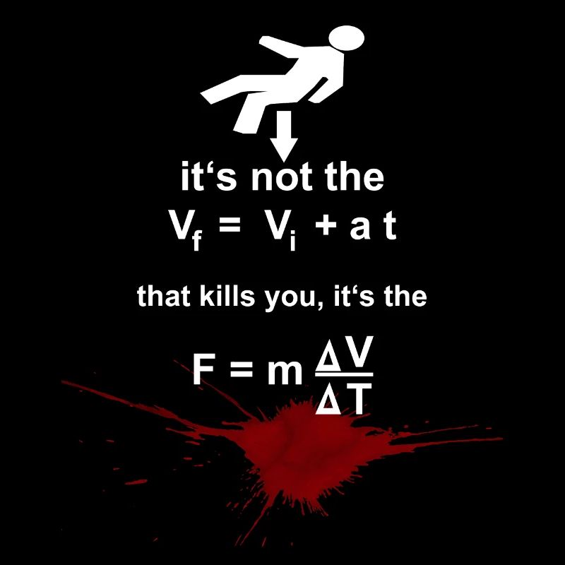 Physik Humor - it’s not the Vf that kills you…