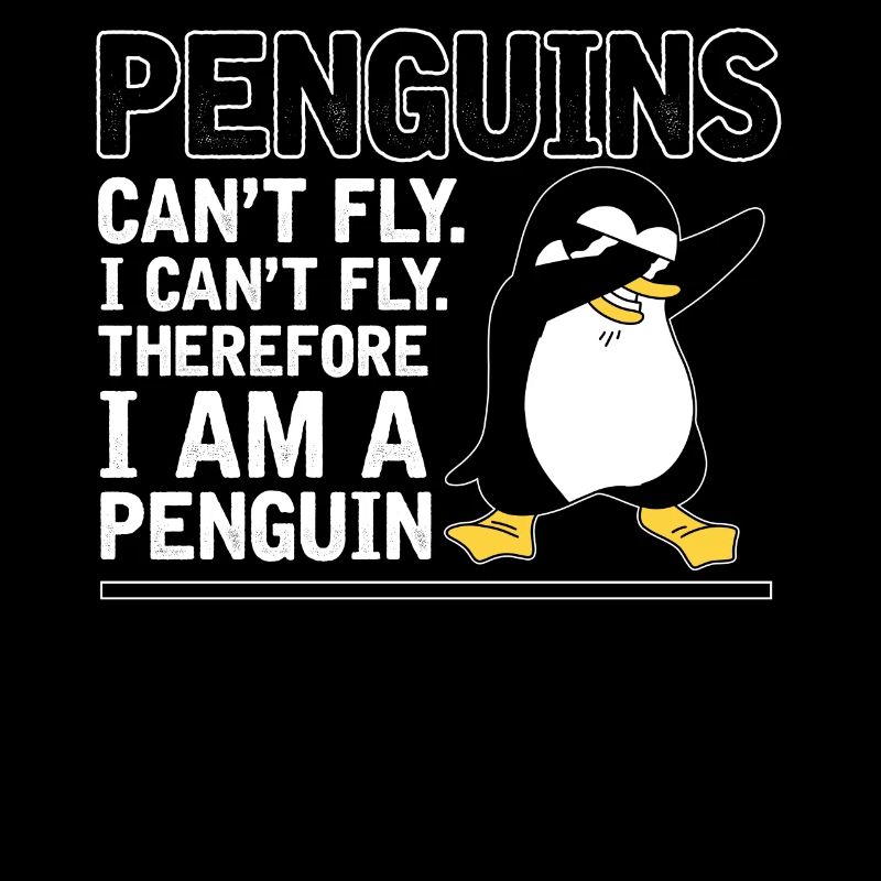 Pinguine können nicht fliegen, ich bin ein Pinguin