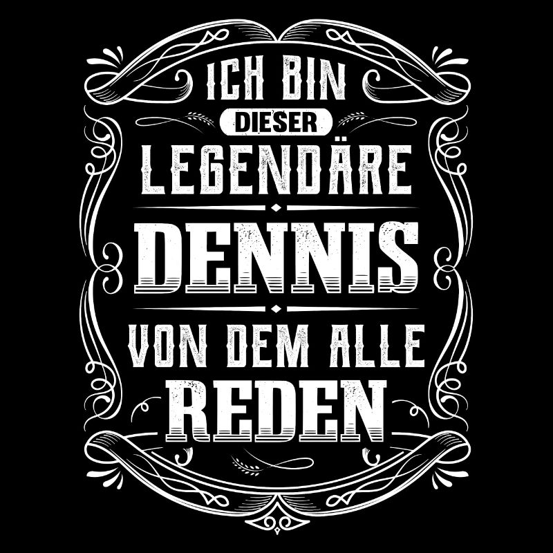 Ich bin dieser legendäre Dennis