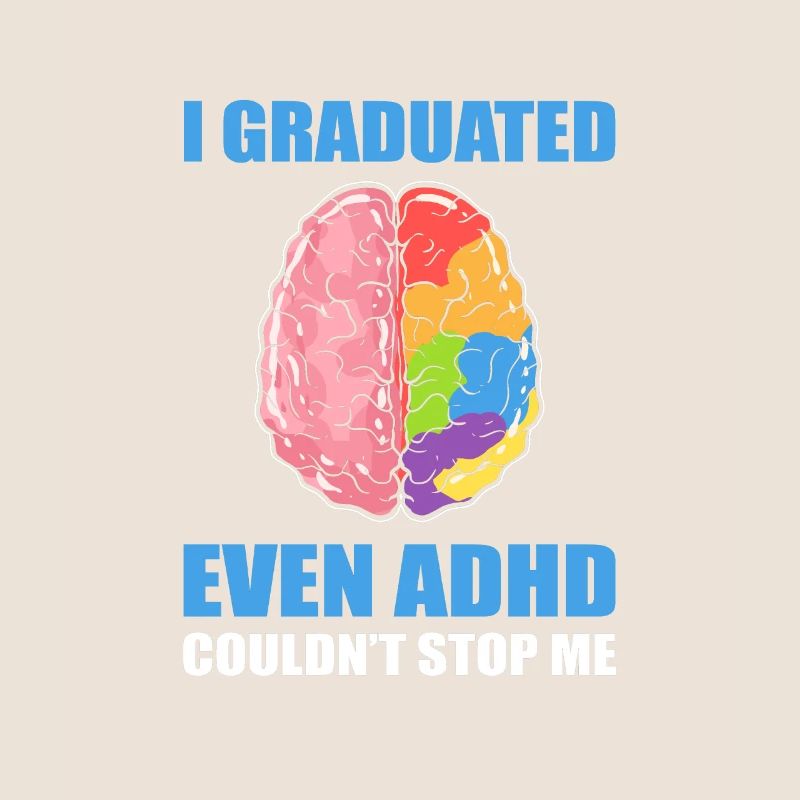 I Graduated Even ADHD Couldn't Stop Me Graduation