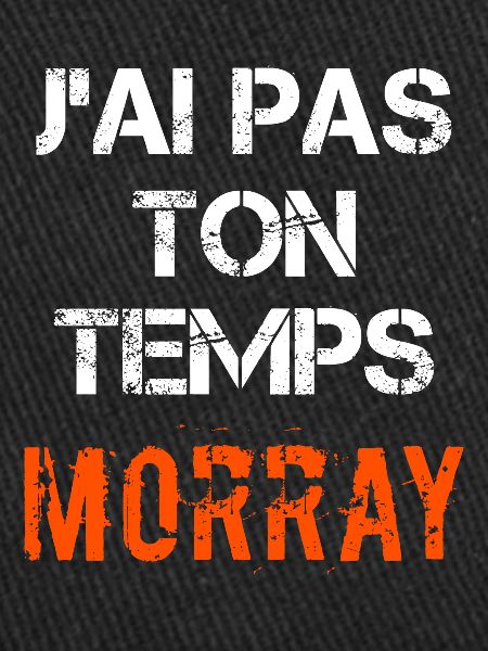 J'ai pas ton temps Morray