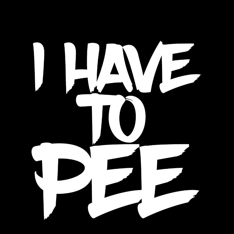 I Have To Pee 15