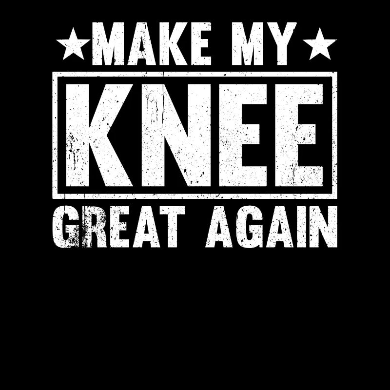 Make My Knee Great Again