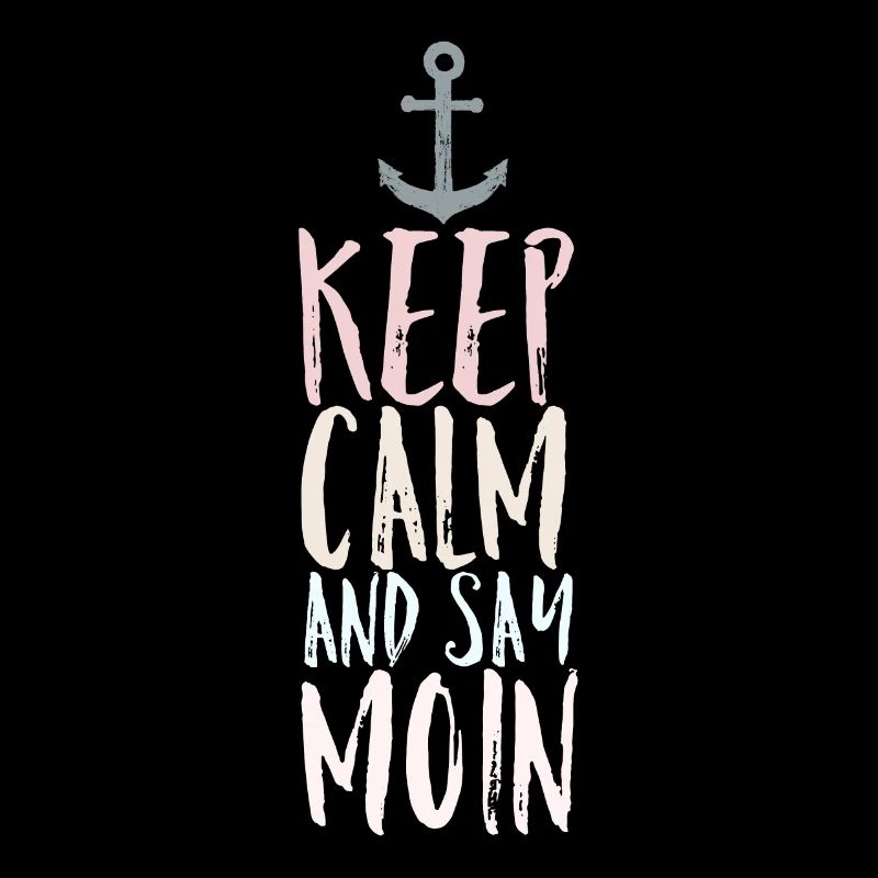 Keep Calm and say Moin