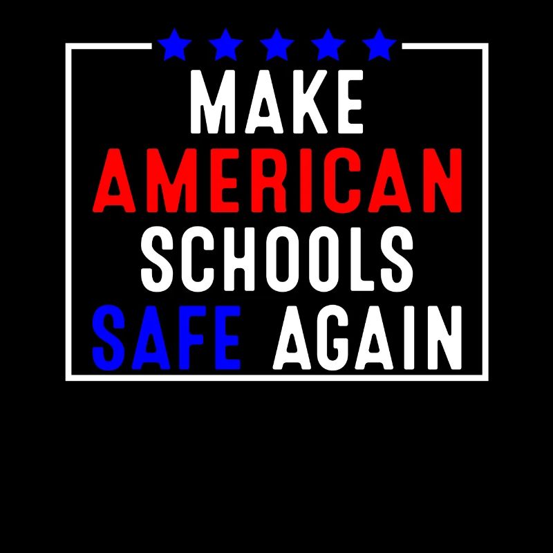 Make American Schools Safe Again