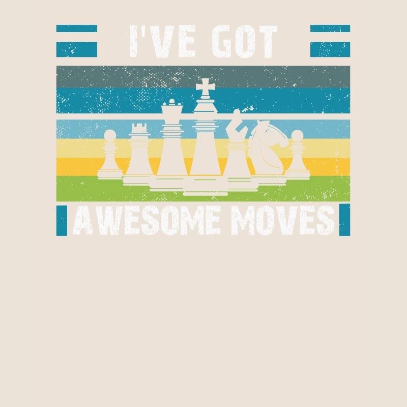 Chess Player Chess Game -I've Got Awesome Moves-