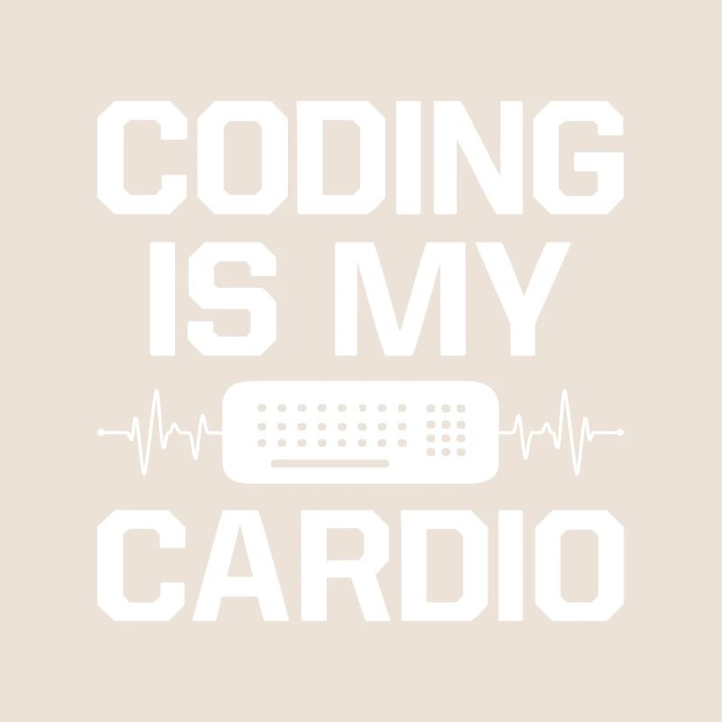 Coding Is My Cardio Programming Coder Computer Gee