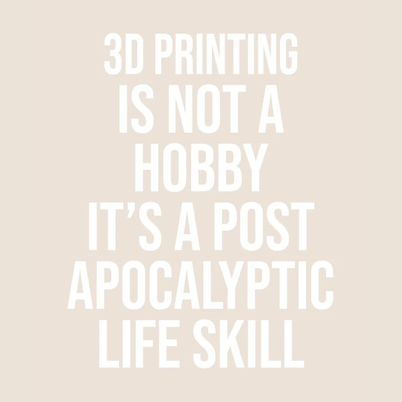 L’IMPRESSION 3D N’EST PAS UN PASSE-TEMPS, C’EST UN POST-APOCALYPTIQUE