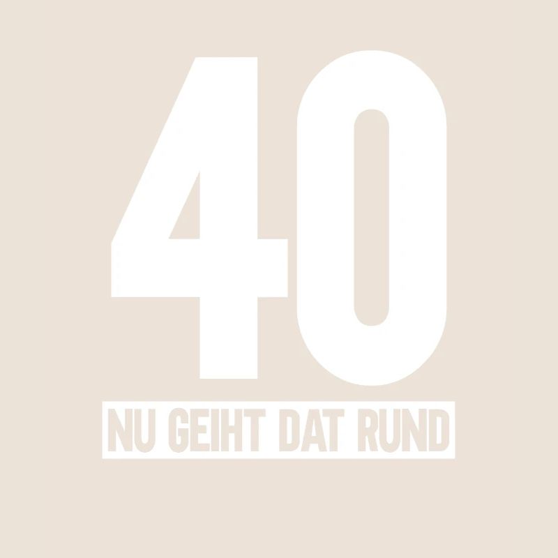 40 Nu Geiht Dat Rund - 50 Geburtstag Plattdeutsch