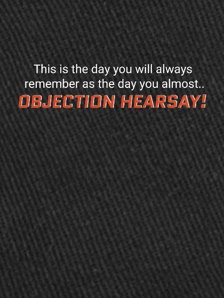 Objection, Hearsay!