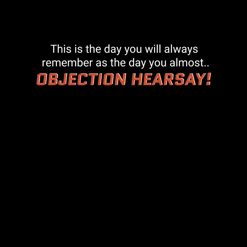 Objection, Hearsay!
