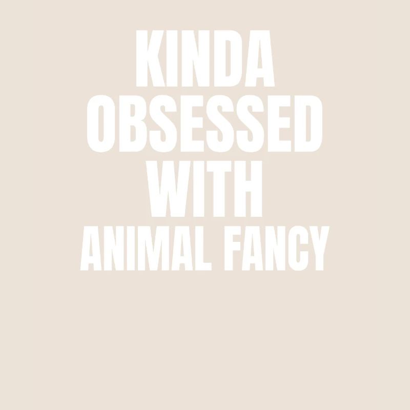 KINDA OBSESSDD WTIH THINKING ABOUT ANIMAL FANCY