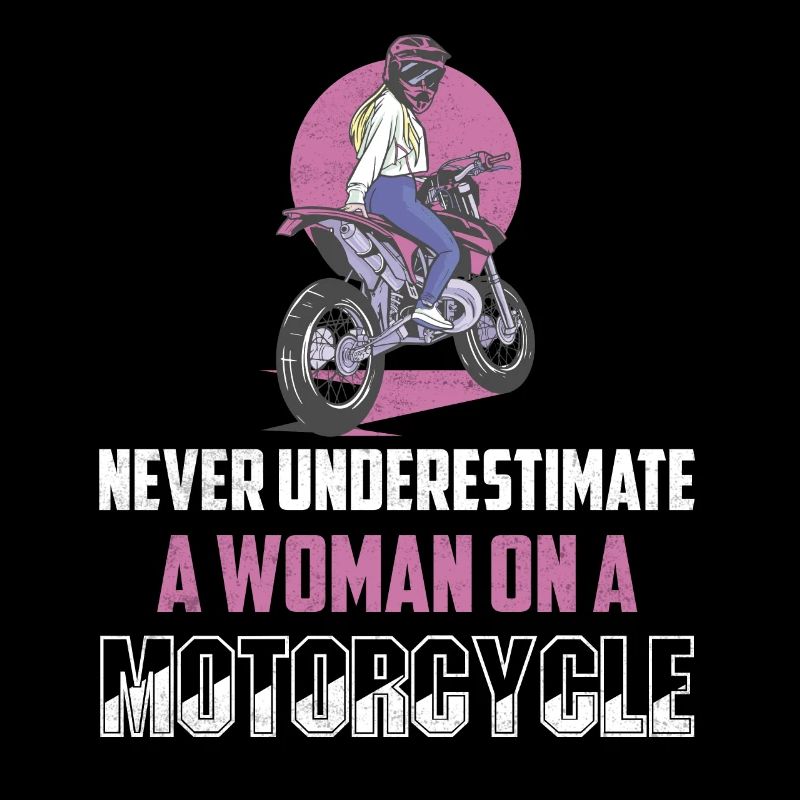 Never Underestimate A Woman On A Motorcycle Biker
