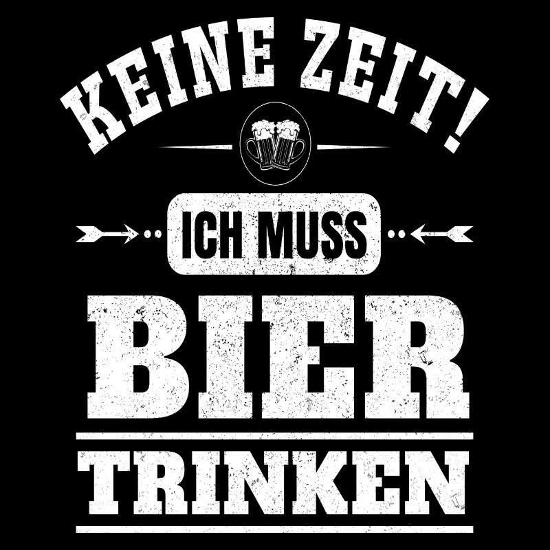 Keine zeit ich muss bier trinken