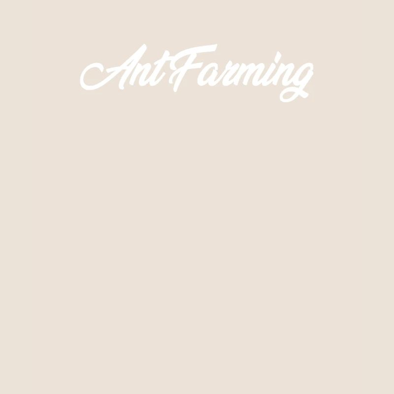 ANT FARMING CURSIVE TEXT NOVELTY HOBBY