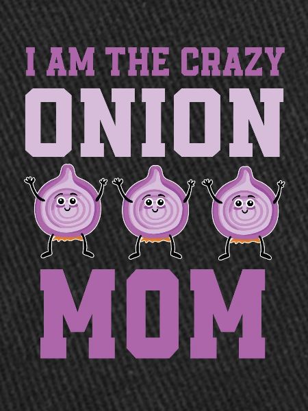 Maman crazy Onion