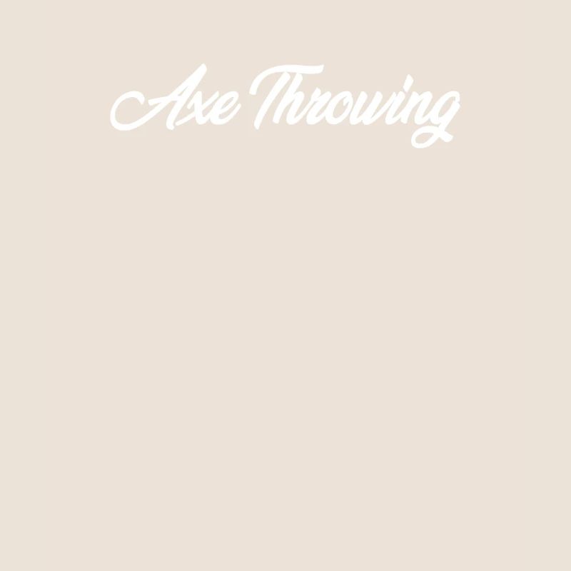 AXE THROWING CURSIVE TEXT NOVELTY HOBBY