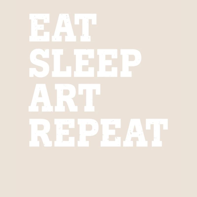 MANGER DORMIR ART RÉPÉTER DRÔLE SARCASTIQUE