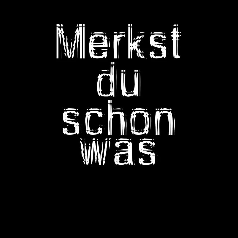 Merkst du schon was