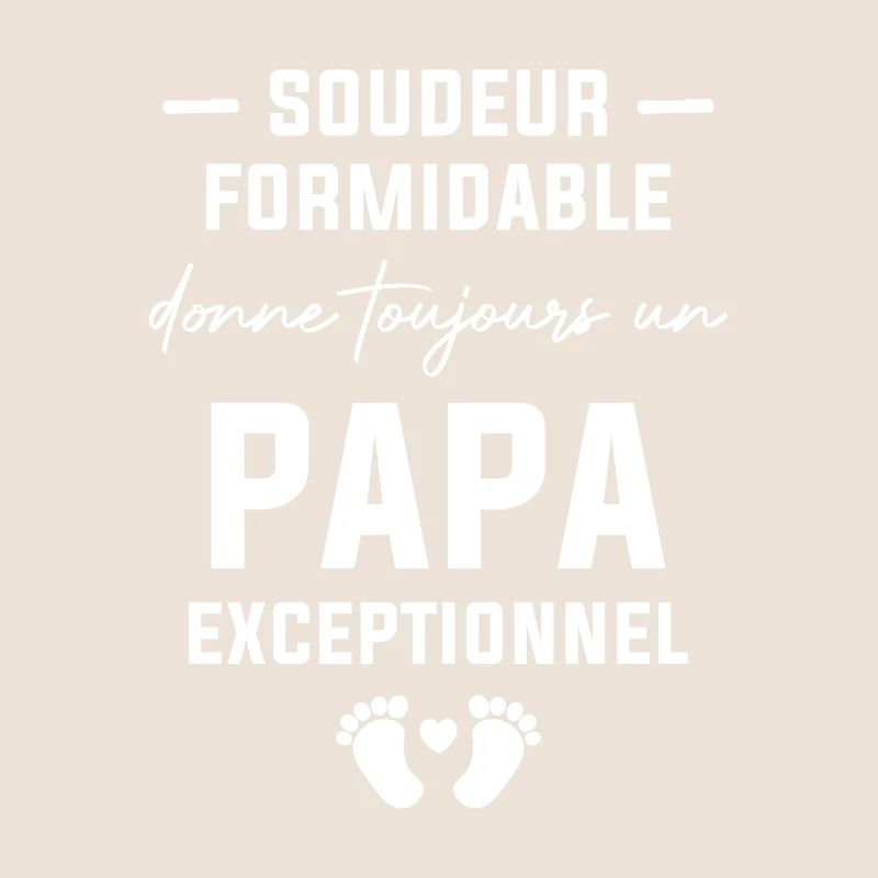 Soudeur formidable et un papa exceptionnel
