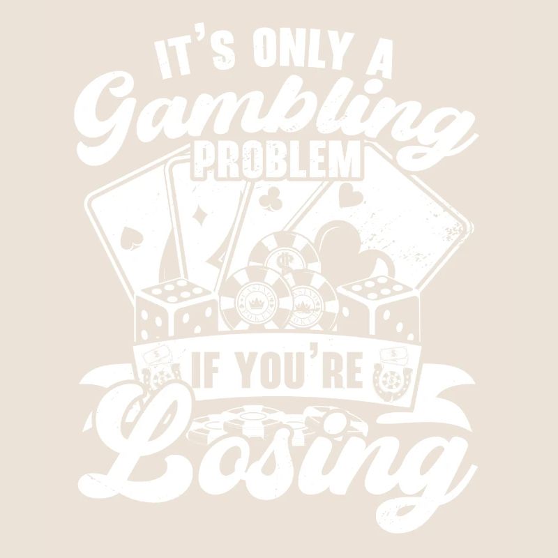 It's just a gambling problem when you lose