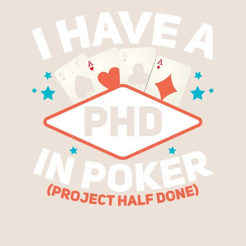 I have a PhD in Poker Gambling Ca