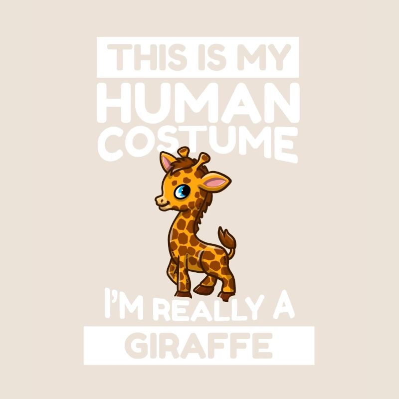 This Is My Human Costume I'm Really A Giraffe