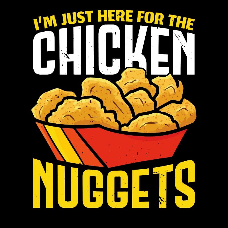 I'm only here for the Chicken Nuggets Nug Nuggi