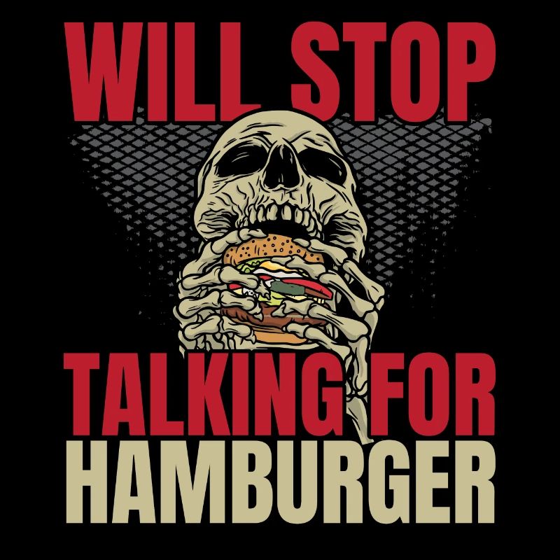 Will stop talking for Hamburger Burger Eater