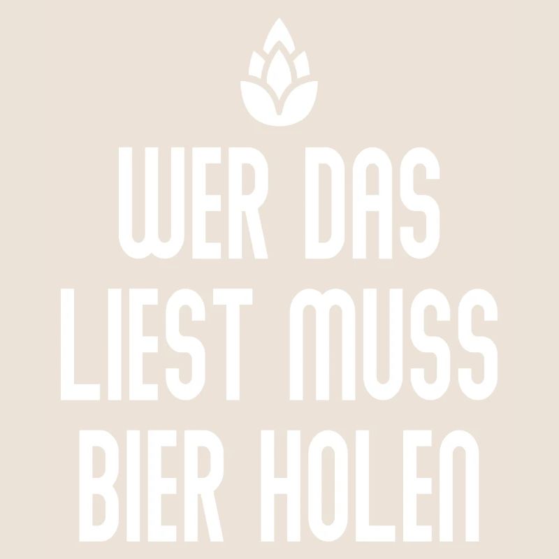 Wer das liest muss Bier holen