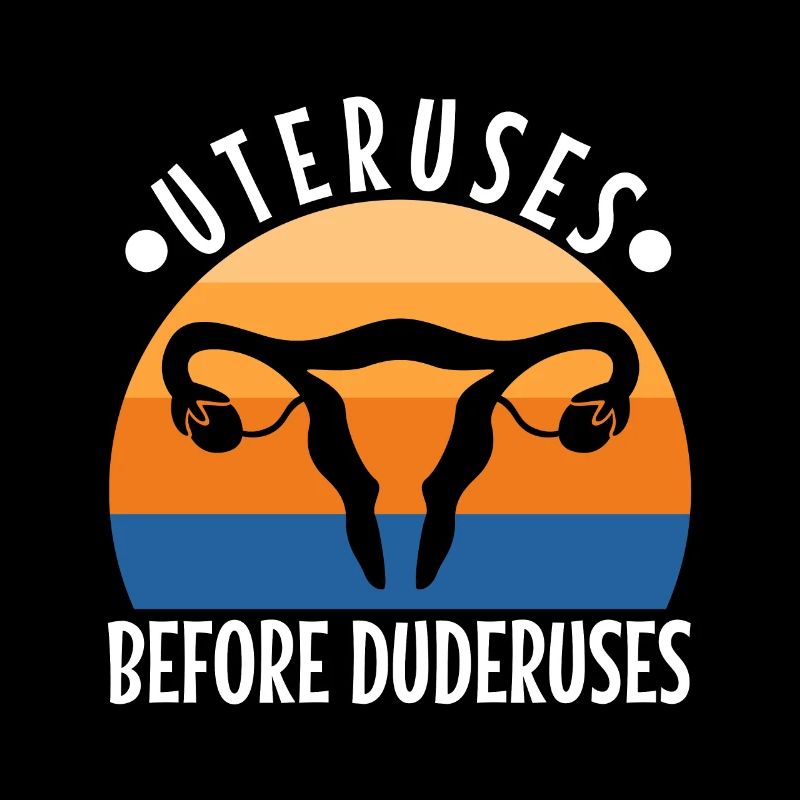Uteruses Before Duderuses