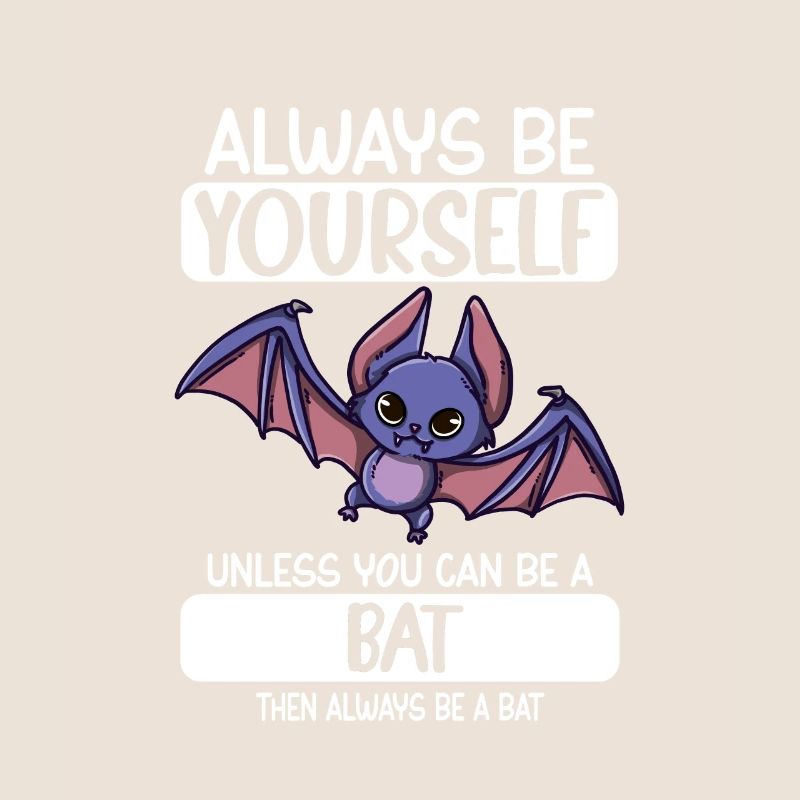 Vampir Always Be Yourself Unless You Can Be A Bat