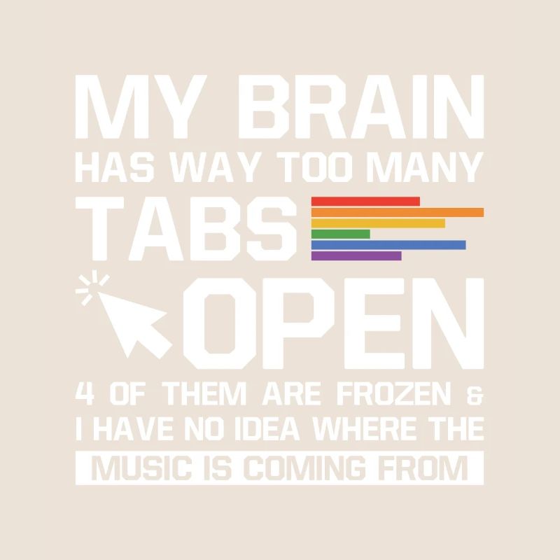 My Brain Has Way Too Many Tabs Open Software Devel